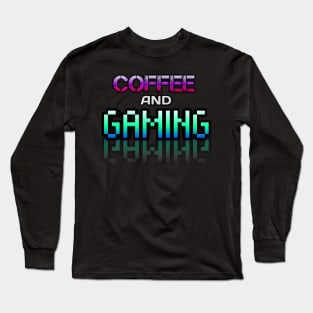 Coffee and Gaming - Gamer - Gaming Lover Gift - Graphic Typographic Text Saying Long Sleeve T-Shirt
